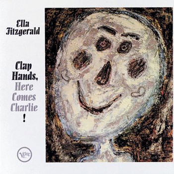 ELLA FITZGERALD / CLAP HANDS, HERE COMES CHARLIE (MONO) (Limited Edition) [200g 2LP 45rpm]